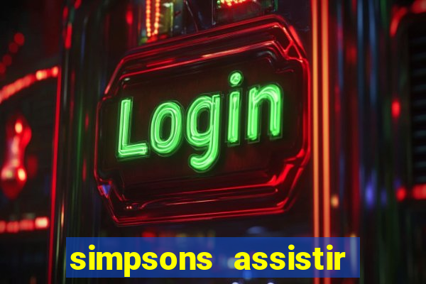 simpsons assistir online dublado